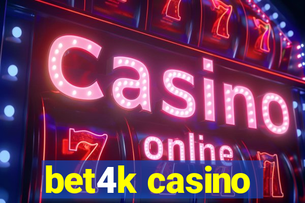 bet4k casino